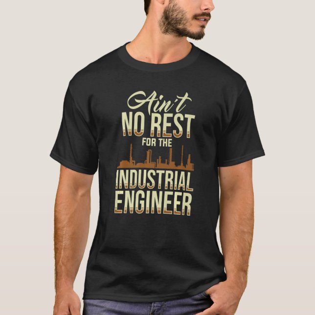 T-shirt No Rest For Industrial Engineer Engineering  Appar (Devant)