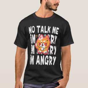 T-shirt No Talk Me Je suis Angy mignonne Angry Cat mème an