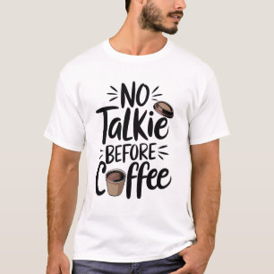 T-shirt  No Talkie Before Coffee T-Shirt,