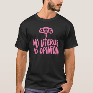 T-shirt No Uterus No Opinion Flowers Droits des femmes Fem
