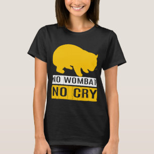 T-shirt No Wombat No Cry