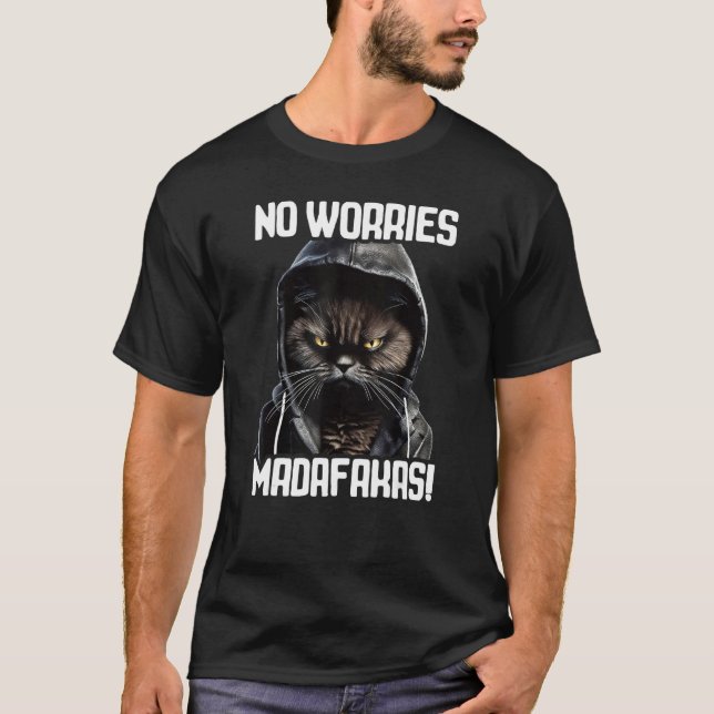 T-shirt No Worries Madafakas Cat I Cat No Worries (Devant)