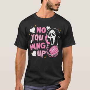 T-shirt No You Hang Up Scream - Halloween