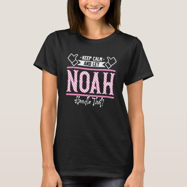 T-shirt Noah Keep Calm and let Noah Handle that (Devant)