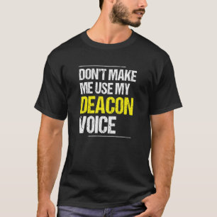 T-shirt N'obligez pas à utiliser ma voix de diacre Minist
