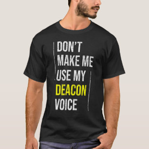 T-shirt N'obligez pas à utiliser ma voix de diacre ministr