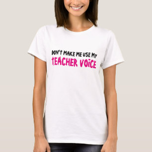 T-shirt N'OBLIGEZ PAS À UTILISER MA VOIX D'ENSEIGNANT shir