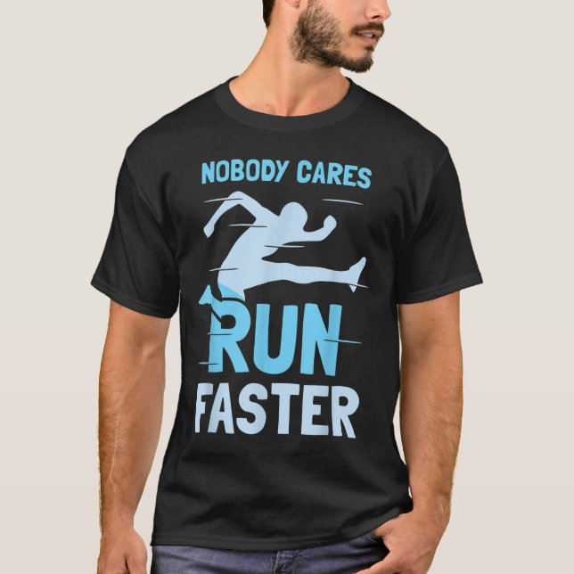 T-shirt Nobody Cares Run Faster Team Sayings Motivation Cu (Devant)