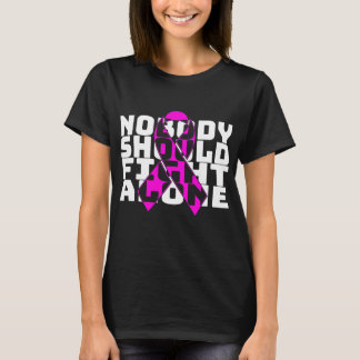 T-shirt Nobody Should Fight Alone Breast Cancer Fighting 