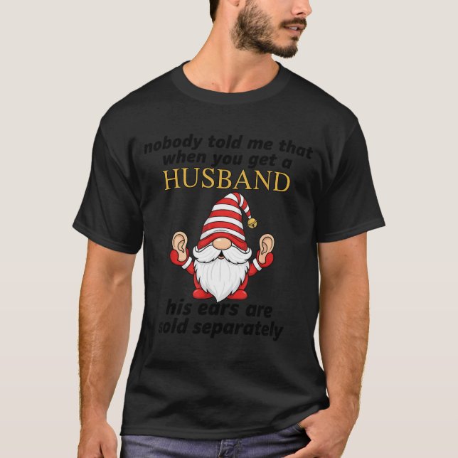 T-shirt Nobody Told Me When You Get A Husband His Ears Sol (Devant)