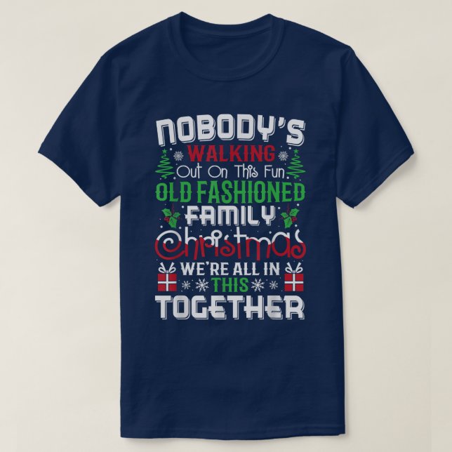 T-shirt Nobody's Walking out On This Fun Old Family Christ (Design devant)