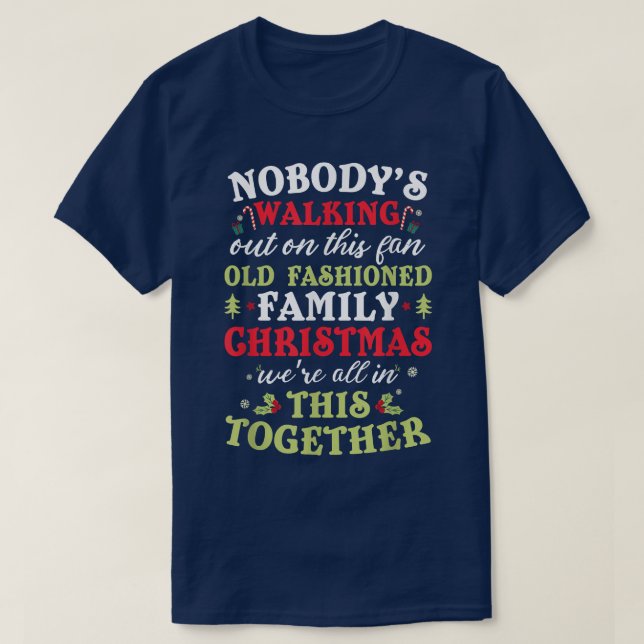 T-shirt Nobody's Walking Out On This Fun Old Family Christ (Design devant)