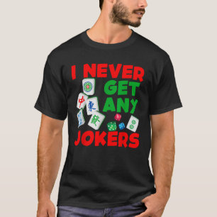 T-shirt N'Obtenez Jamais De Jokers Mahjong Board Jeu Joueu