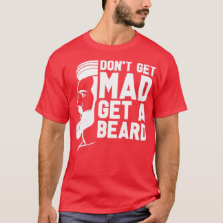 T-shirt N'Obtenez Pas De Mad Obtenez Une Barbe Hommes Plei