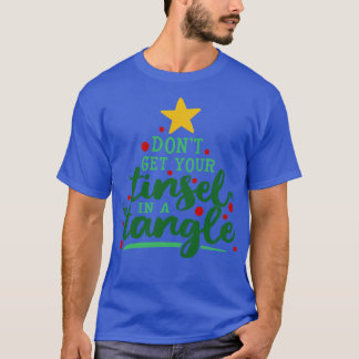 T-shirt N'Obtenez Pas Votre Tinsel Dans Un Tangle