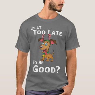 T-shirt Noël Chien Reindeer Est Il Trop Tard D'Être Bon