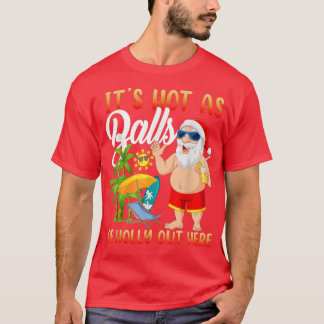 T-shirt Noël Drôle En Juillet Hot As Balls Père Noël Été