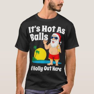 T-shirt Noël Drôle En Juillet Hot As Balls Père Noël Été