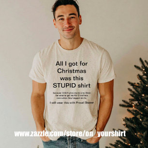 T-shirt Noël Drôle Tout ce que j'ai eu C'était stupide