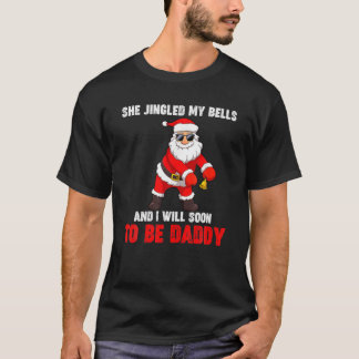 T-shirt Noël Elle A Jinglé Mes Cloches Bientôt Pour Être P