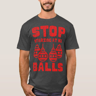 T-shirt Noël inapproprié Arrêtez de regarder mes couilles