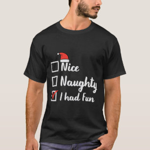 T-shirt Noël Nice Naughty J'Ai Amusé Amusant Fun Xmas Femm