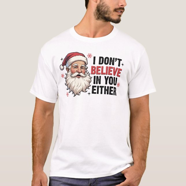 T-shirt Noël Père Noël Je ne crois pas en toi drôle (Devant)