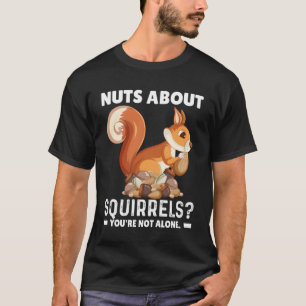 T-shirt Noix À propos des écureuils Vous n'êtes pas seul é