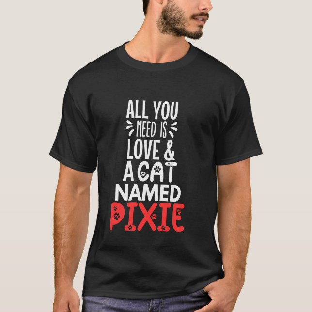 T-shirt Nom de chat Pixie Design - Tout ce dont vous avez  (Devant)