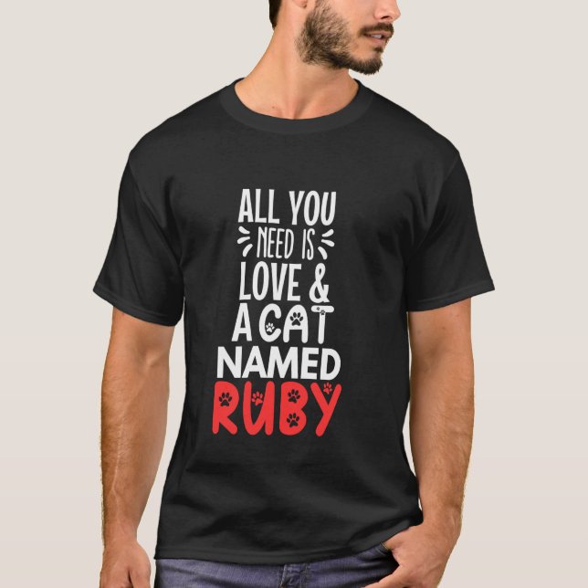 T-shirt Nom de chat Ruby Design - Tout ce dont vous avez b (Devant)
