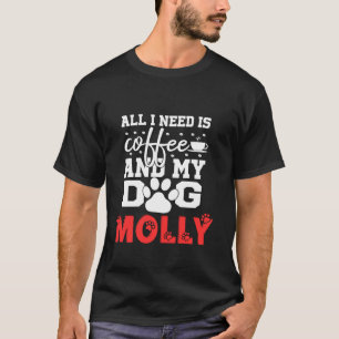 T-shirt Nom De Chien Molly Tout Dans Le Besoin Est Café Mo