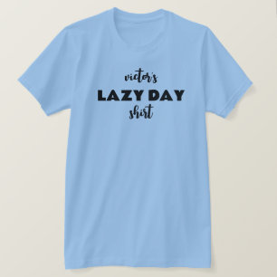 T-shirt Nom personnalisé Chemise de Jour Lazy