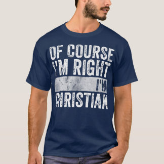 T-shirt Nom PersonnaliséBien Sûr J'Ai Droite Im Christian