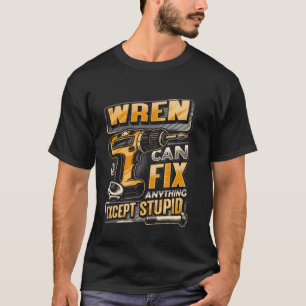 T-shirt Nom Wren Peut Corriger N'Importe Quoi, Sauf Stupid