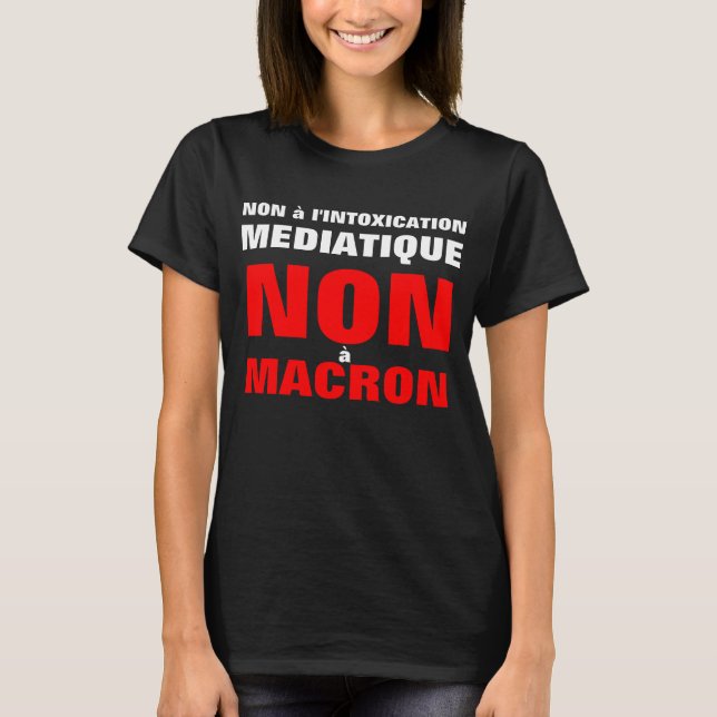 T-shirt Non à l'intoxication médiatique Non à Macron W tee (Devant)