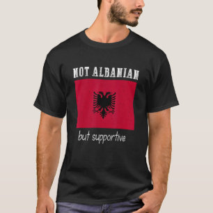 T-shirt Non Albanais, Mais Soutenant L'Albanie