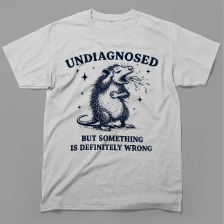 T-shirt Non diagnostiqué mais quelque chose ne va vraiment