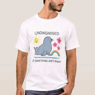 T-shirt Non diagnostiqué, mais quelque chose n'est pas jus