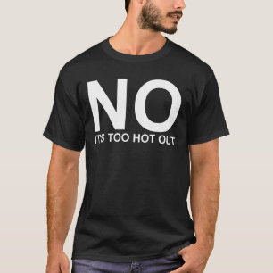 T-shirt Non Il Fait Trop Chaud Dehors Anti Haine Été Été