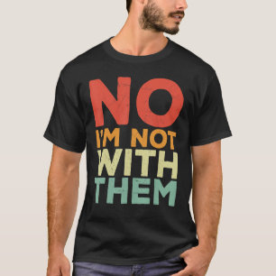 T-shirt Non Je ne suis pas avec eux Non Je ne suis pas ave
