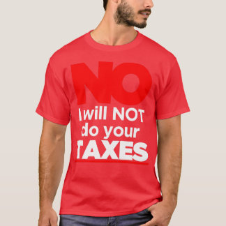 T-shirt Non Je Ne Vais Pas Faire Vos Impôts 3