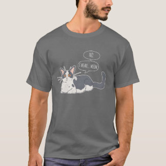 T-shirt Non Je veux dire Meow Drôle Amoureux des chats Cha