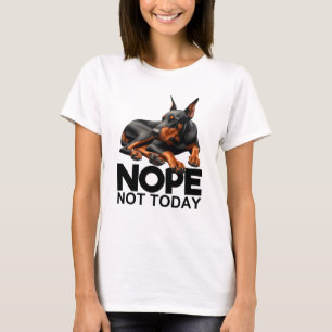 T-shirt Non Pas Aujourd'Hui Doberman Pinscher