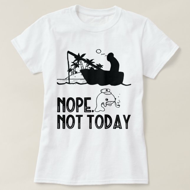 T-shirt Non, Pas Aujourd'Hui / Pêche drôle, Poisson drôle (Design devant)