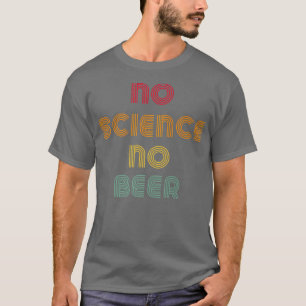 T-shirt Non Science Non Bière Drôle Science Tee Vintage Pr