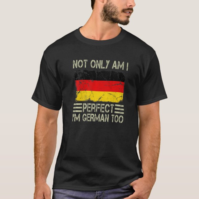 T-shirt Non seulement suis-je parfait je suis allemand à l (Devant)