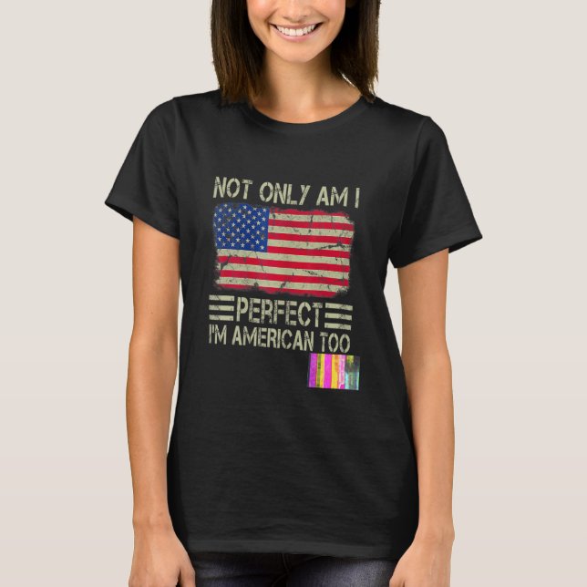 T-shirt Non seulement suis-je parfait, je suis Américain T (Devant)