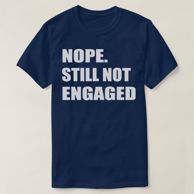 T-shirt Non toujours pas fiancé 2 (Design devant)