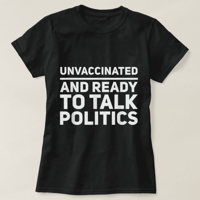 T-shirt Non vacciné Et Prêt À Parler Politique (Design devant)