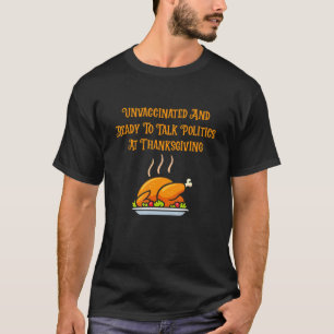 T-shirt Non Vacciné Et Prêt À Parler Politique Thanksgivi